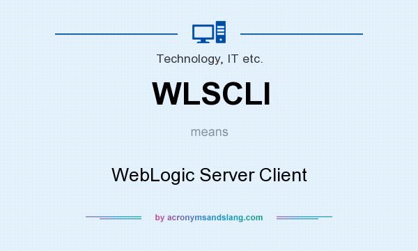 What does WLSCLI mean? It stands for WebLogic Server Client
