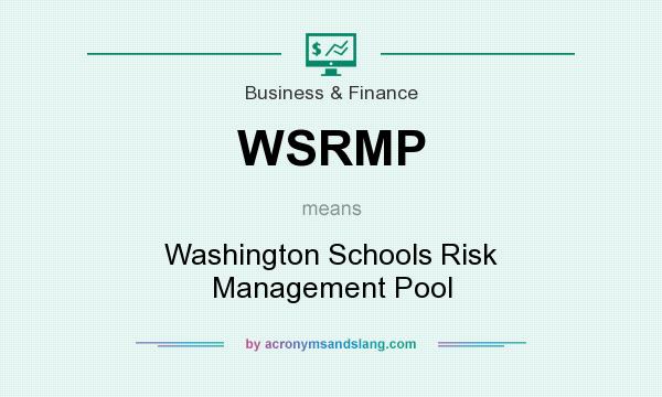 What does WSRMP mean? It stands for Washington Schools Risk Management Pool
