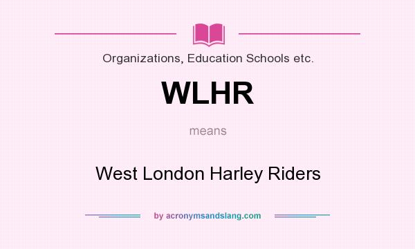 What does WLHR mean? It stands for West London Harley Riders
