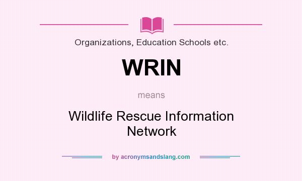 What does WRIN mean? It stands for Wildlife Rescue Information Network