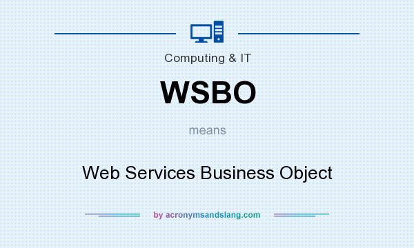 What does WSBO mean? It stands for Web Services Business Object