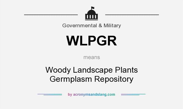 What does WLPGR mean? It stands for Woody Landscape Plants Germplasm Repository