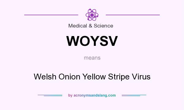 What does WOYSV mean? It stands for Welsh Onion Yellow Stripe Virus