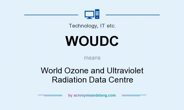 What does WOUDC mean? It stands for World Ozone and Ultraviolet Radiation Data Centre