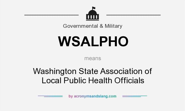 What does WSALPHO mean? It stands for Washington State Association of Local Public Health Officials