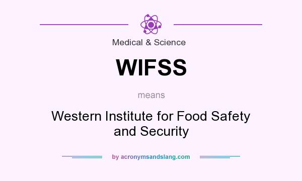 What does WIFSS mean? It stands for Western Institute for Food Safety and Security