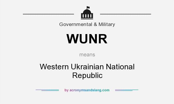What does WUNR mean? It stands for Western Ukrainian National Republic