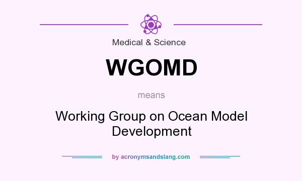 What does WGOMD mean? It stands for Working Group on Ocean Model Development