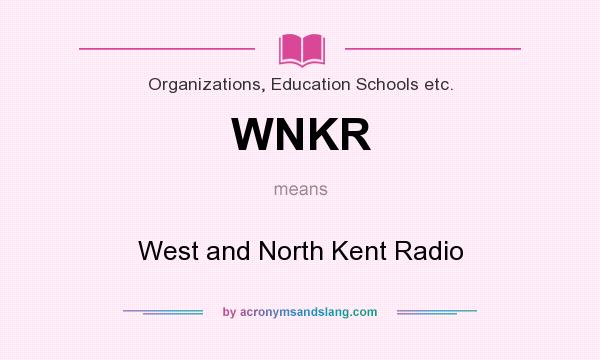 What does WNKR mean? It stands for West and North Kent Radio