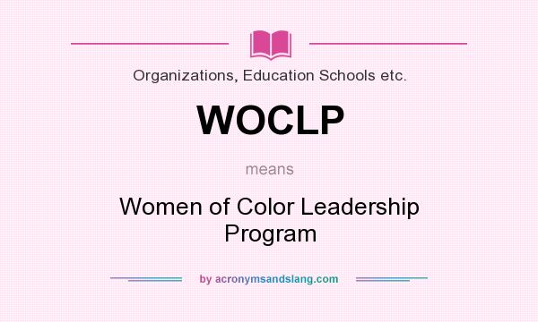 What does WOCLP mean? It stands for Women of Color Leadership Program