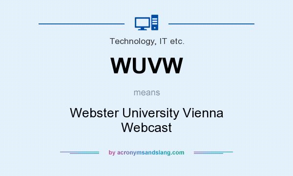 What does WUVW mean? It stands for Webster University Vienna Webcast