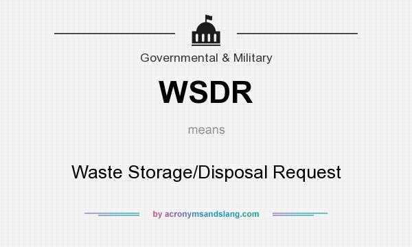 What does WSDR mean? It stands for Waste Storage/Disposal Request