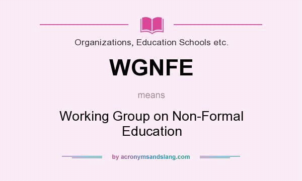 What does WGNFE mean? It stands for Working Group on Non-Formal Education