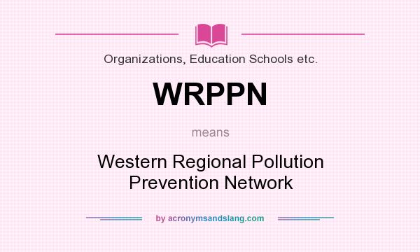 What does WRPPN mean? It stands for Western Regional Pollution Prevention Network