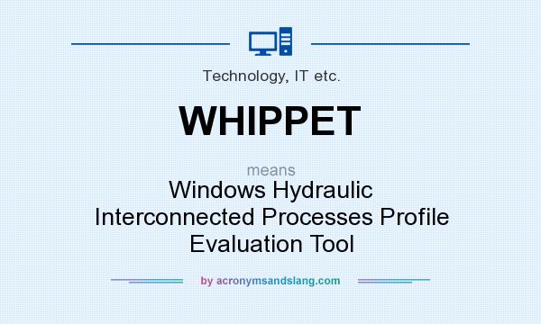 What does WHIPPET mean? It stands for Windows Hydraulic Interconnected Processes Profile Evaluation Tool
