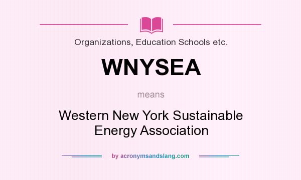 What does WNYSEA mean? It stands for Western New York Sustainable Energy Association