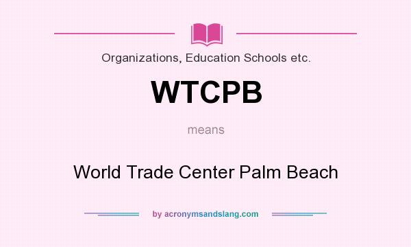 What does WTCPB mean? It stands for World Trade Center Palm Beach