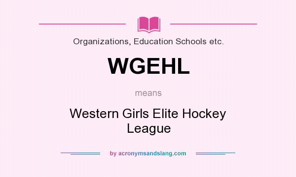 What does WGEHL mean? It stands for Western Girls Elite Hockey League