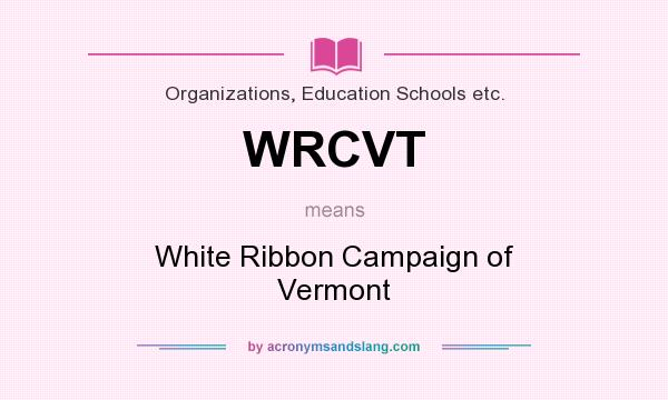 What does WRCVT mean? It stands for White Ribbon Campaign of Vermont