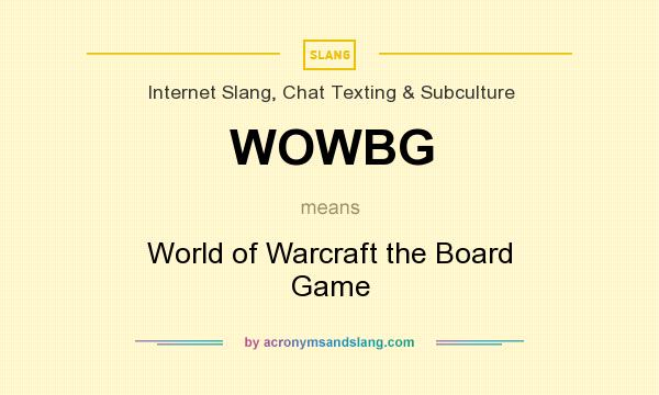 What does WOWBG mean? It stands for World of Warcraft the Board Game