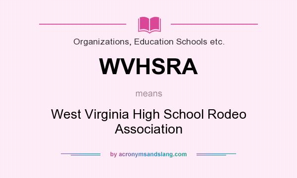 What does WVHSRA mean? It stands for West Virginia High School Rodeo Association