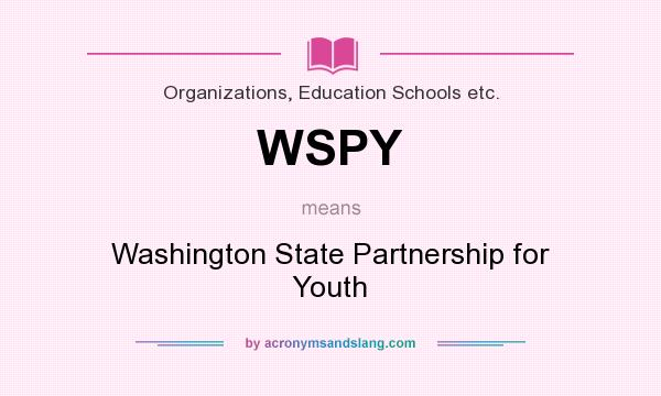 What does WSPY mean? It stands for Washington State Partnership for Youth