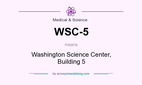 What does WSC-5 mean? It stands for Washington Science Center, Building 5