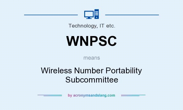 What does WNPSC mean? It stands for Wireless Number Portability Subcommittee