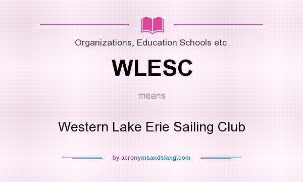 What does WLESC mean? It stands for Western Lake Erie Sailing Club