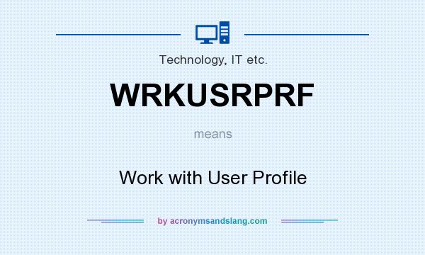 What does WRKUSRPRF mean? It stands for Work with User Profile