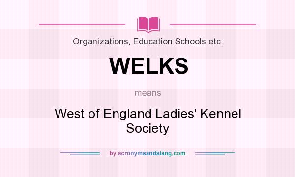 What does WELKS mean? It stands for West of England Ladies` Kennel Society