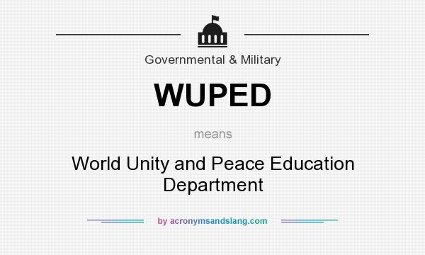 What does WUPED mean? It stands for World Unity and Peace Education Department