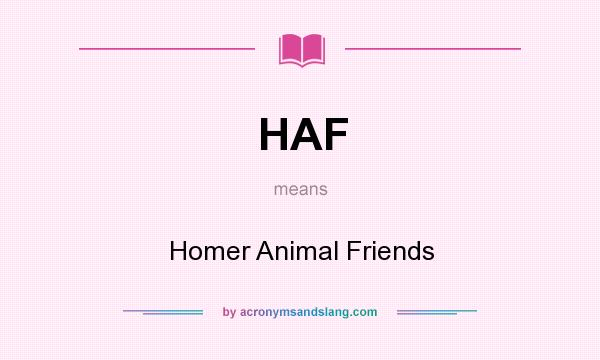What does HAF mean? It stands for Homer Animal Friends