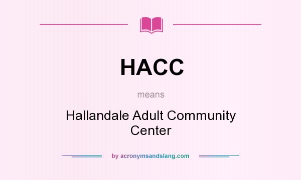 What does HACC mean? It stands for Hallandale Adult Community Center