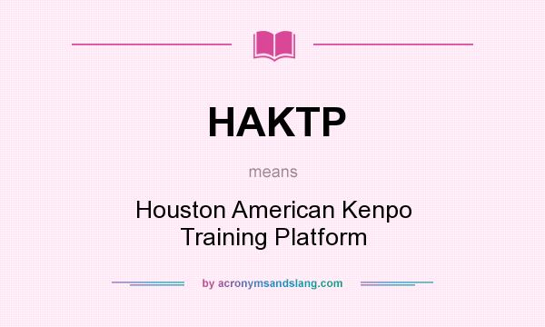 What does HAKTP mean? It stands for Houston American Kenpo Training Platform