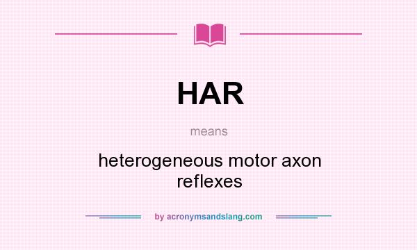 What does HAR mean? It stands for heterogeneous motor axon reflexes