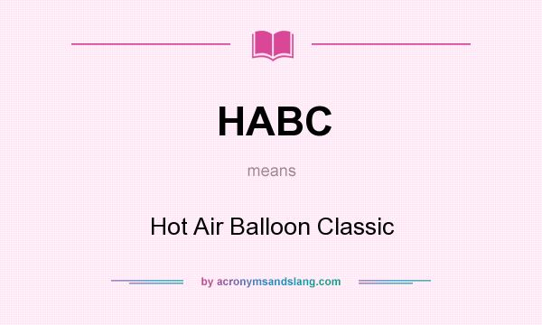 What does HABC mean? It stands for Hot Air Balloon Classic