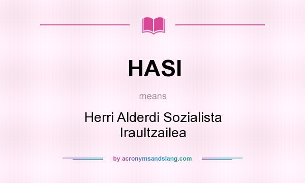 What does HASI mean? It stands for Herri Alderdi Sozialista Iraultzailea