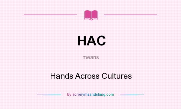 What does HAC mean? It stands for Hands Across Cultures