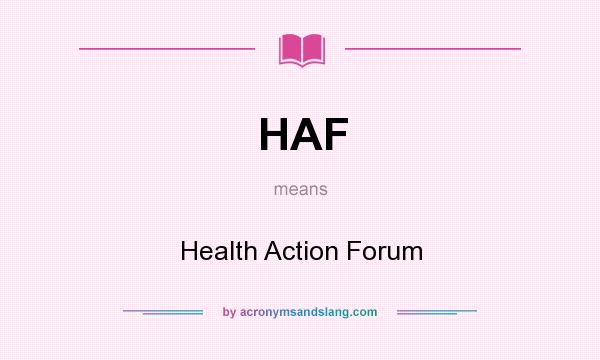 What does HAF mean? It stands for Health Action Forum