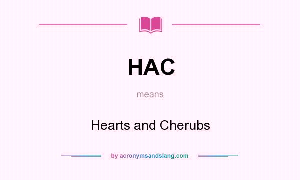 What does HAC mean? It stands for Hearts and Cherubs