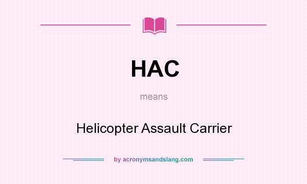 What does HAC mean? It stands for Helicopter Assault Carrier