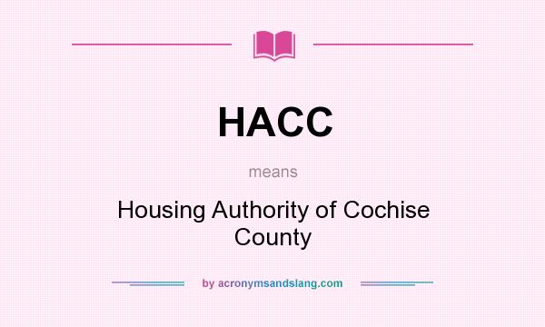 What does HACC mean? It stands for Housing Authority of Cochise County