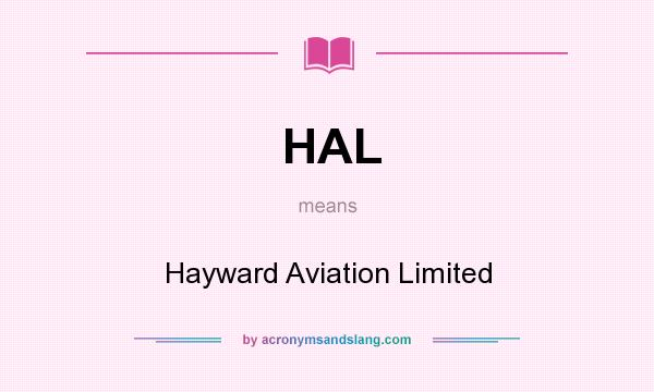 What does HAL mean? It stands for Hayward Aviation Limited