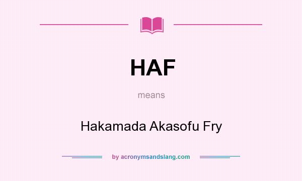 What does HAF mean? It stands for Hakamada Akasofu Fry