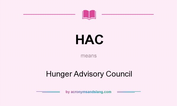 What does HAC mean? It stands for Hunger Advisory Council