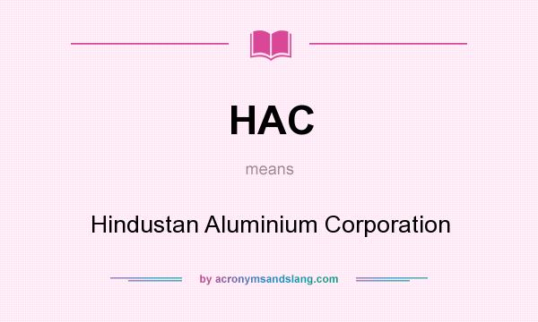 What does HAC mean? It stands for Hindustan Aluminium Corporation