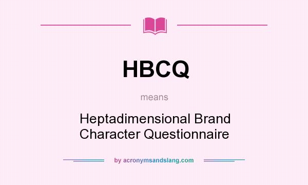 What does HBCQ mean? It stands for Heptadimensional Brand Character Questionnaire
