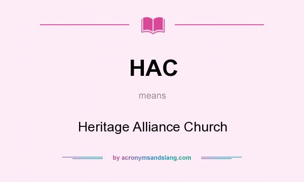 What does HAC mean? It stands for Heritage Alliance Church