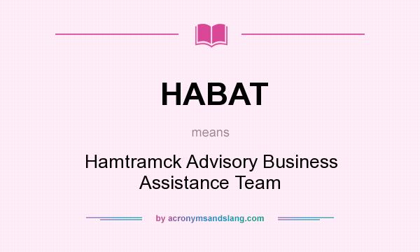 What does HABAT mean? It stands for Hamtramck Advisory Business Assistance Team